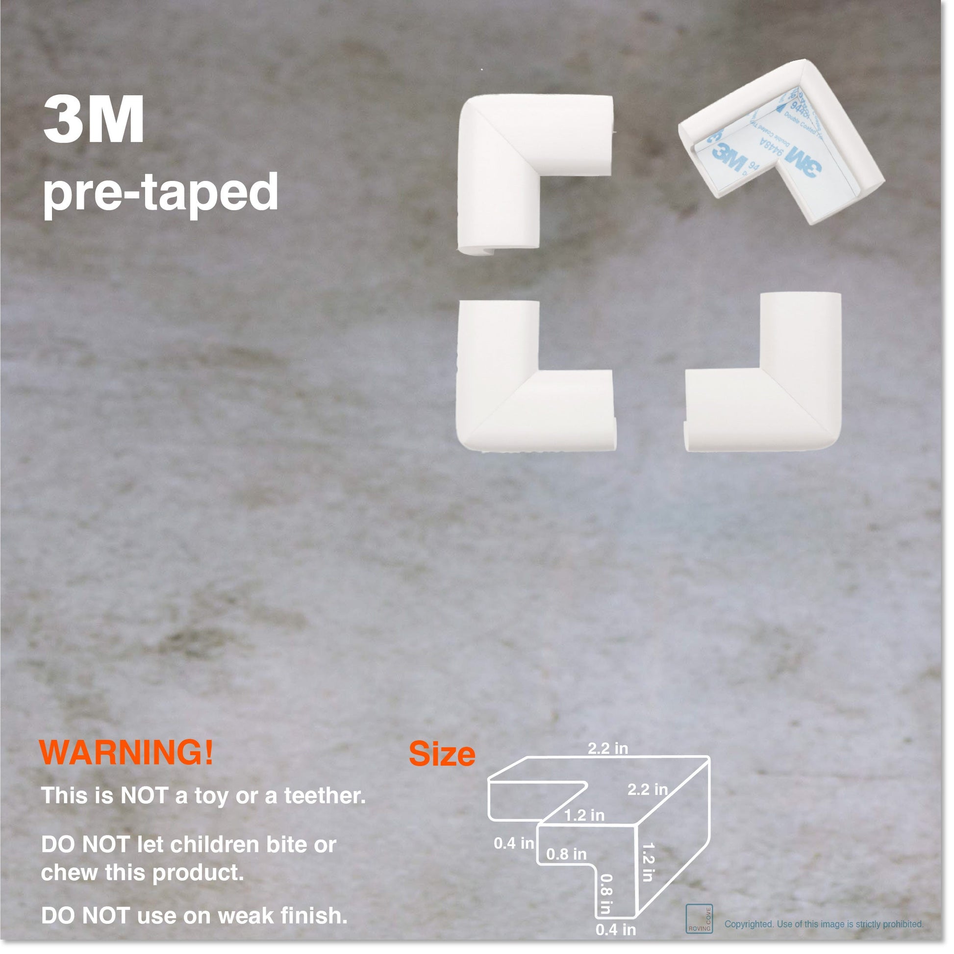 Roving Cove Corner Protector for Baby Proofing. Soft NBR Rubber Foam. Furniture and Fireplace Safety Corner Bumper Guard, 3M Adhesive Pre-taped. Protect you and your loved ones from dangerous sharp edge and corners of fireplace, hearths, tables, desks, shelves, bed frames, and other furniture in your home.