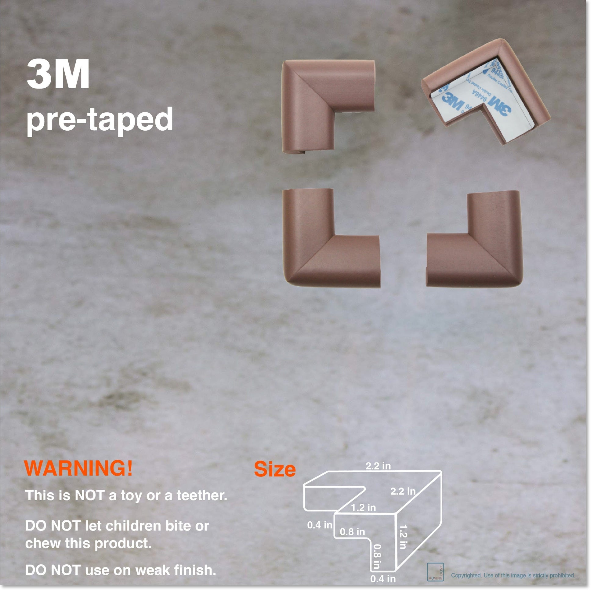 Roving Cove Corner Protector for Baby Proofing. Soft NBR Rubber Foam. Furniture and Fireplace Safety Corner Bumper Guard, 3M Adhesive Pre-taped. Protect you and your loved ones from dangerous sharp edge and corners of fireplace, hearths, tables, desks, shelves, bed frames, and other furniture in your home.