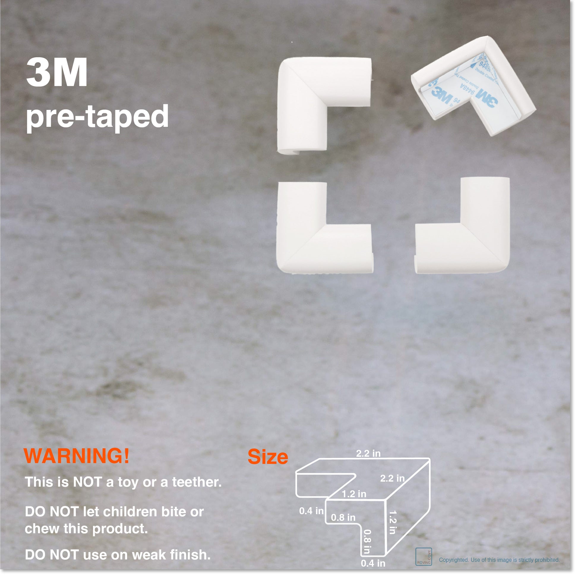 Roving Cove Corner Protector for Baby Proofing. Soft NBR Rubber Foam. Furniture and Fireplace Safety Corner Bumper Guard, 3M Adhesive Pre-taped. Protect you and your loved ones from dangerous sharp edge and corners of fireplace, hearths, tables, desks, shelves, bed frames, and other furniture in your home.