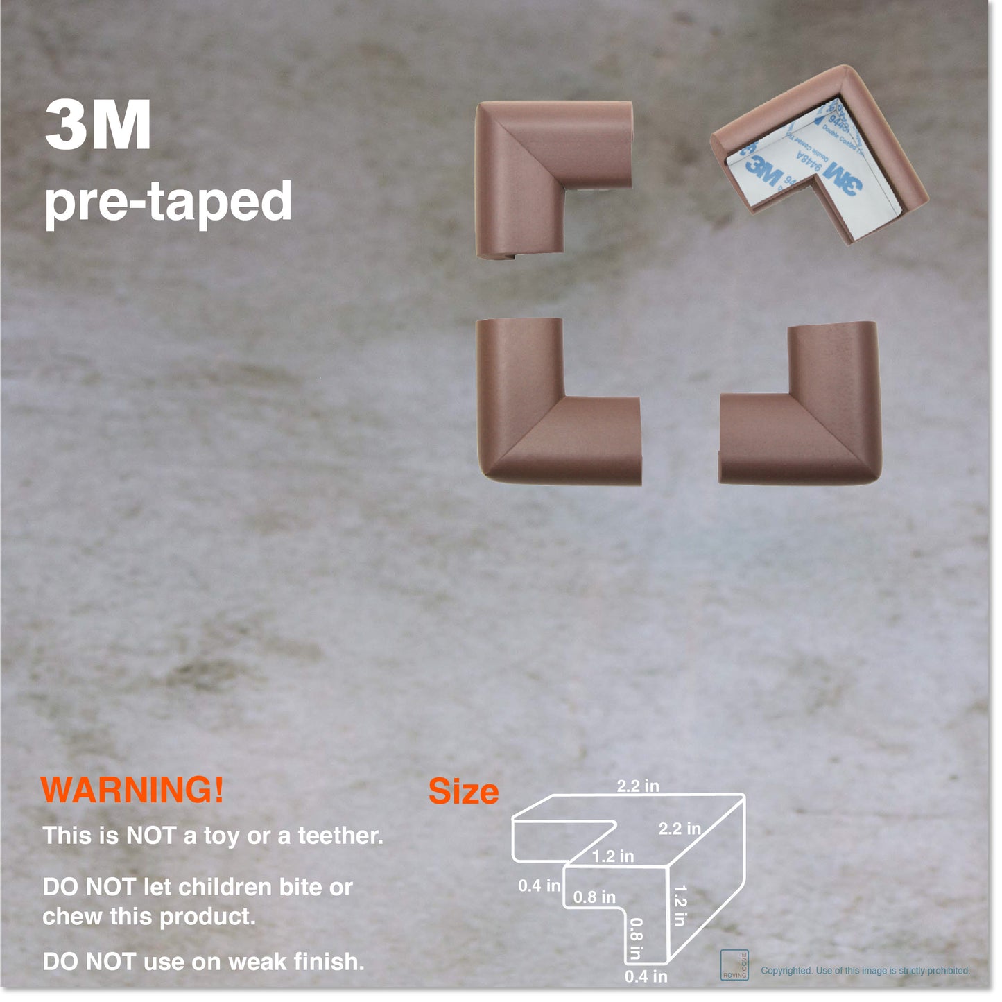 Roving Cove Corner Protector for Baby Proofing. Soft NBR Rubber Foam. Furniture and Fireplace Safety Corner Bumper Guard, 3M Adhesive Pre-taped. Protect you and your loved ones from dangerous sharp edge and corners of fireplace, hearths, tables, desks, shelves, bed frames, and other furniture in your home.