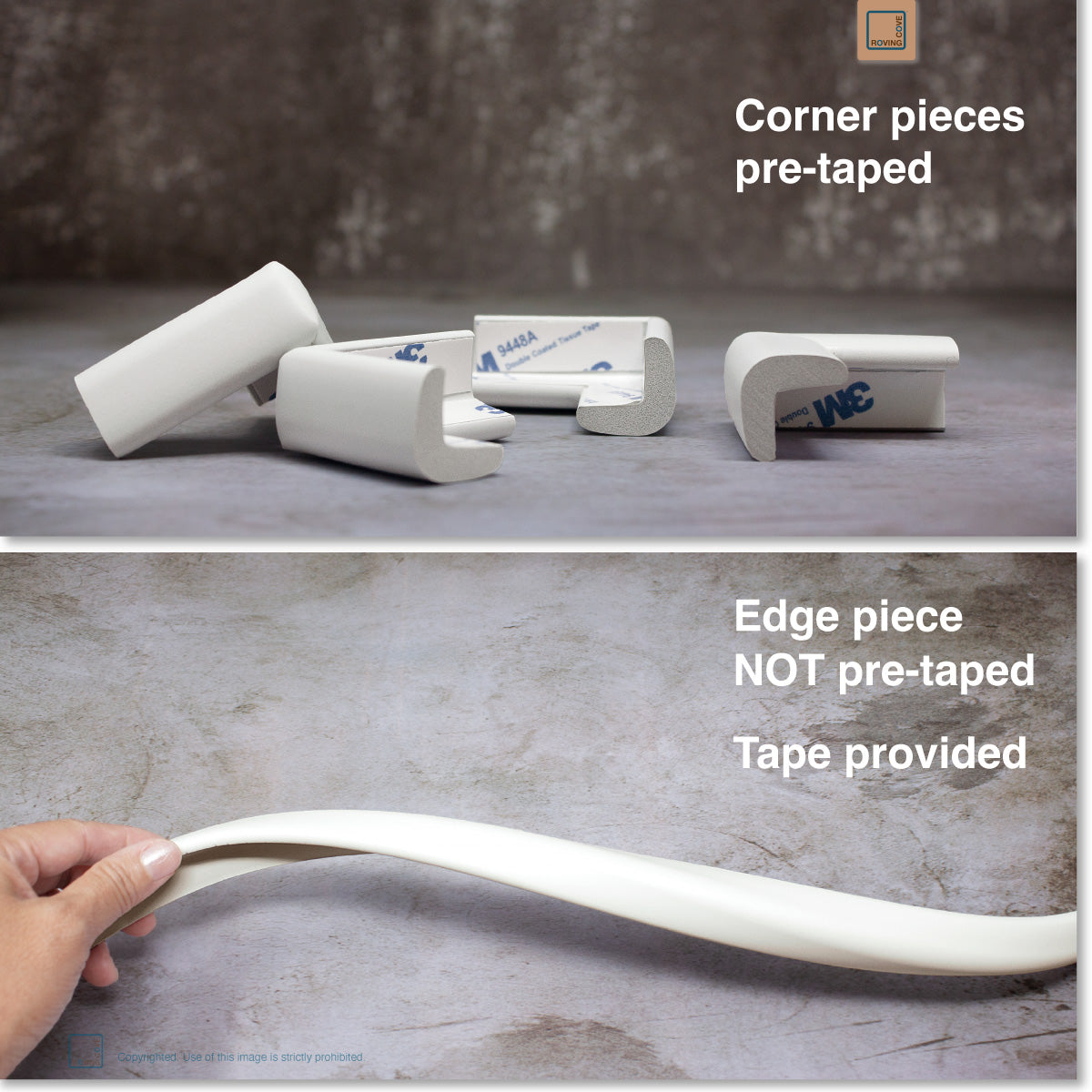 Roving Cove Edge and Corner Protector for Baby Proofing. Soft NBR Rubber Foam. Furniture and Fireplace Safety Corner Edge Bumper Guard, 3M Adhesive. Protect you and your loved ones from dangerous sharp edge and corners of fireplace, hearths, tables, desks, shelves, bed frames, and other furniture in your home.