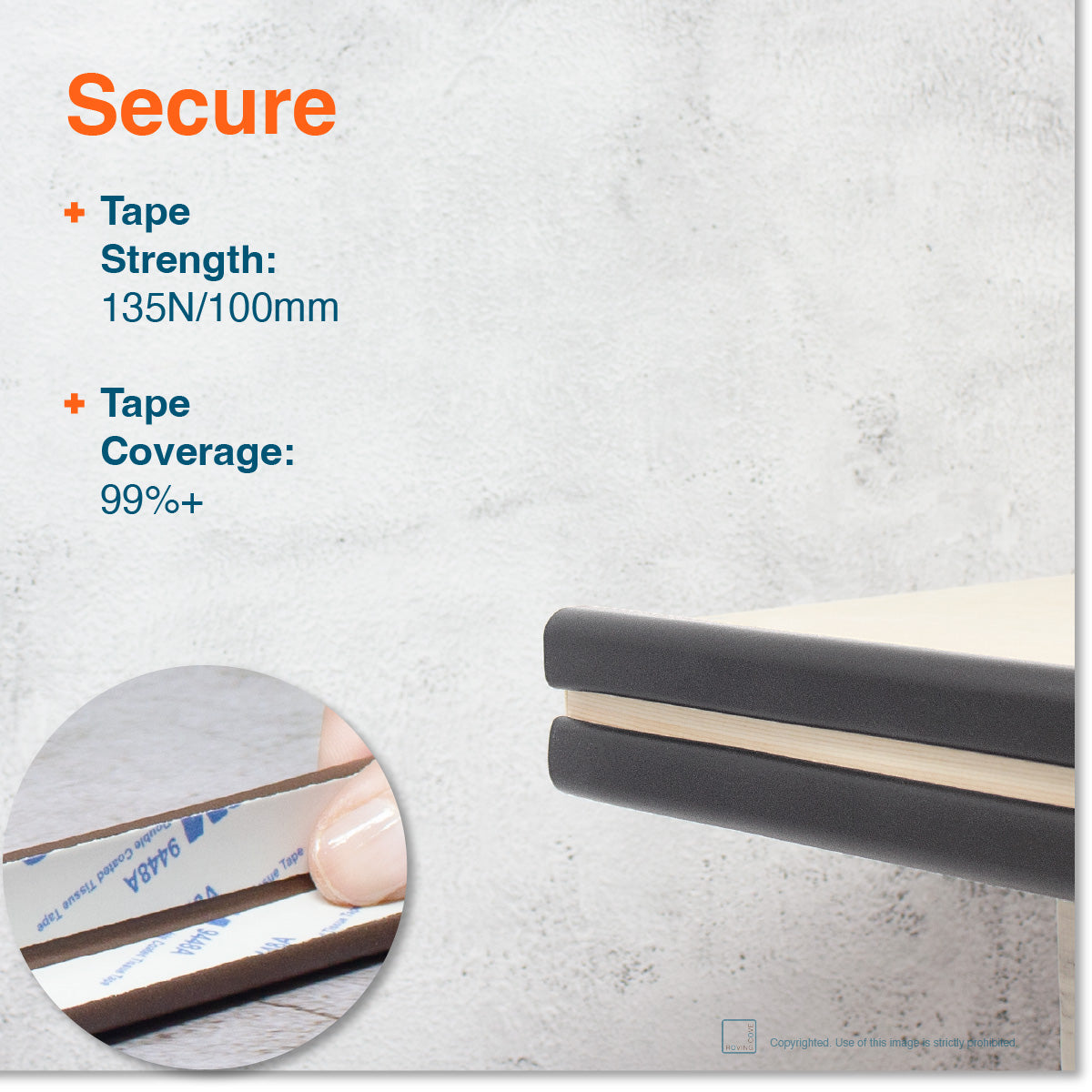 Roving Cove Edge and Corner Protector for Baby Proofing. Soft NBR Rubber Foam. Furniture and Fireplace Safety Corner Edge Bumper Guard, 3M Adhesive. Protect you and your loved ones from dangerous sharp edge and corners of fireplace, hearths, tables, desks, shelves, bed frames, and other furniture in your home.